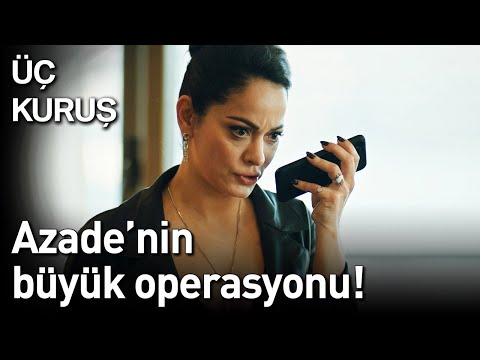 Üç Kuruş 13. Bölüm - Azade'nin Büyük Operasyonu!