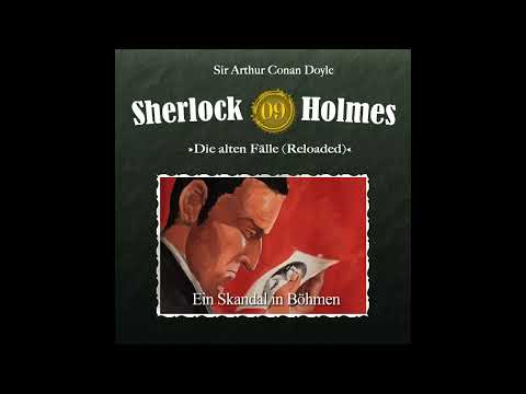 Sherlock Holmes Die alten Fälle (Reloaded): 09: "Ein Skandal in Böhmen" (Komplettes Hörspiel)