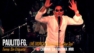 SIN ETIQUETA - PAULITO FG | LIVE "TROPICAL"  - CAMINA LA HABANA by RENZO REY #RR
