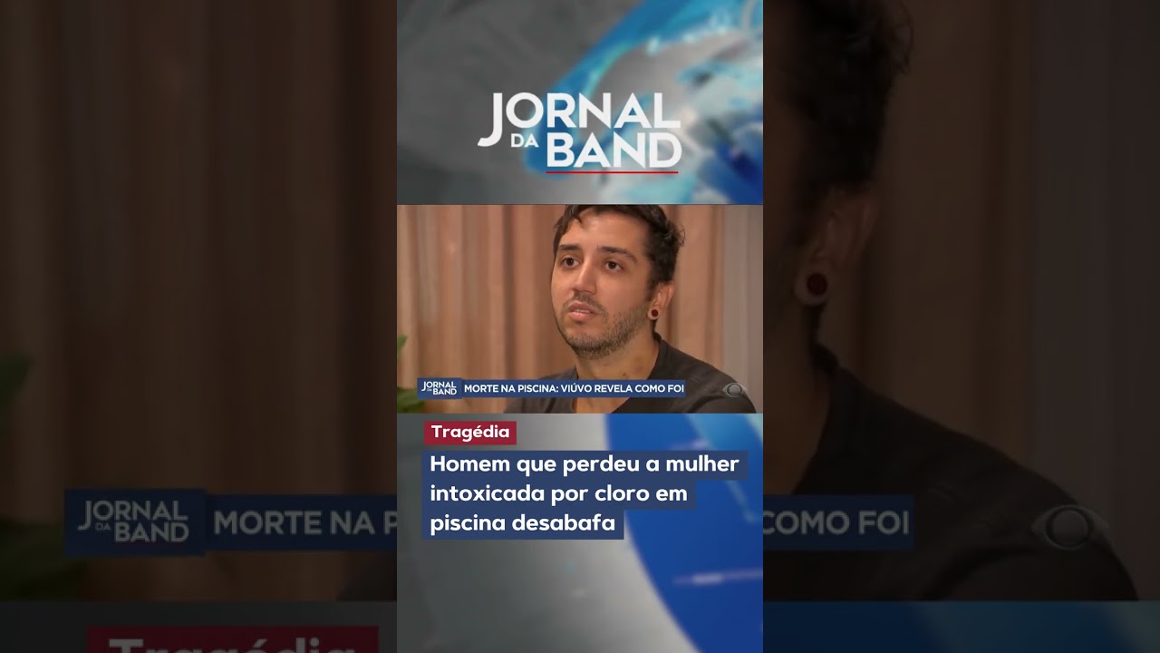 Homem que perdeu a mulher intoxicada por cloro em piscina revela como foi