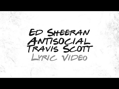 Ed Sheeran, Travis Scott - Antisocial (Lyrics)