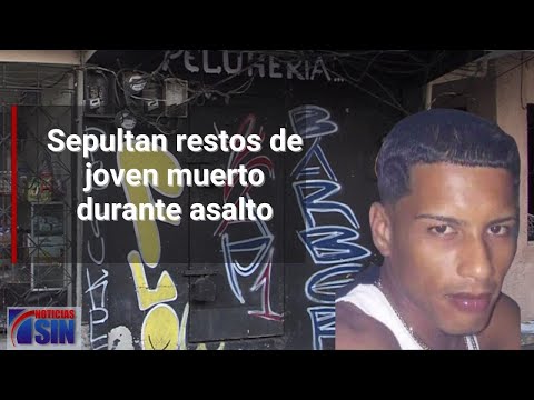 Sepultan restos de joven muerto durante asalto