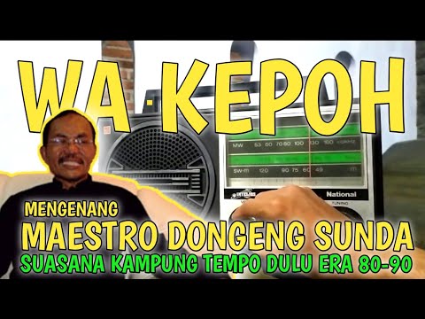 DONGENG SUNDA WA KEPOH || SUASANA KAMPUNG ERA 80-90 || Jawa Barat