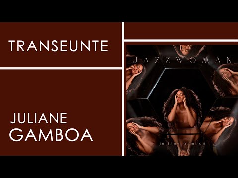 Juliane Gamboa | Transeunte | JAZZWOMAN