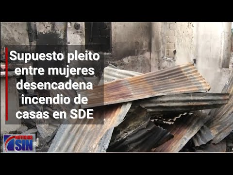 Pleito entre mujeres desencadena incendio de casas en SDE