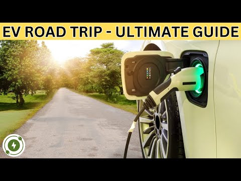 How To Plan An EV Road Trip - The Ultimate Guide