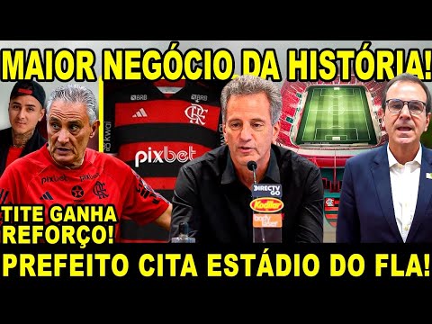 MAIOR NEGÓCIO DA HISTÓRIA! PREFEITO CITA ESTÁDIO DO FLAMENGO E INÍCIO DAS OBRAS! TITE GANHA REFORÇO!