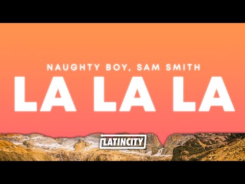 Naughty Boy, Sam Smith – La La La (Lyrics)