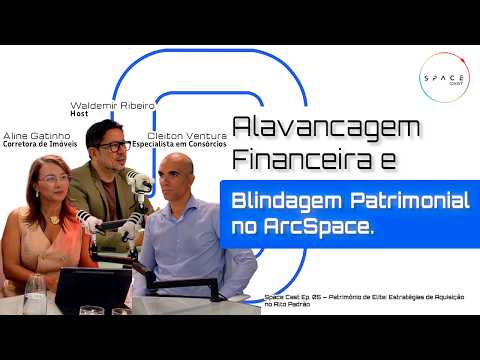 Space Cast Ep. 05 — Patrimônio de Elite: Estratégias de Aquisição no Alto Padrão