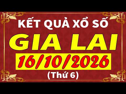 <strong>Xổ</strong> số Gia Lai ngày 16 tháng 10 | XSGL - KQXSGL - SXGL | <strong>Xổ</strong> số kiến thiết Gia Lai hôm nay
