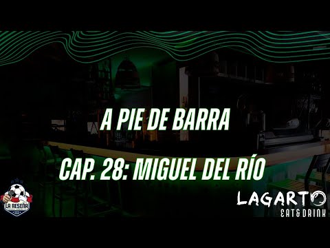 🎙️ 6x02 | Cap. 28 de A Pie de Barra | Miguel del Río, el capitán de aquel barro