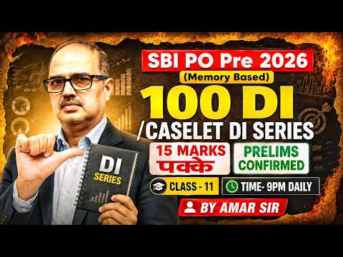 🔥 SBI PO Pre 2026 | 100 Memory Based DI & Caselet DI Questions | 15+ Marks Strategy Class 11