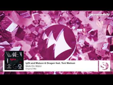 tyDi and Maison & Dragen feat. Toni Nielson - Walk On Water (Original Mix) - UCGZXYc32ri4D0gSLPf2pZXQ