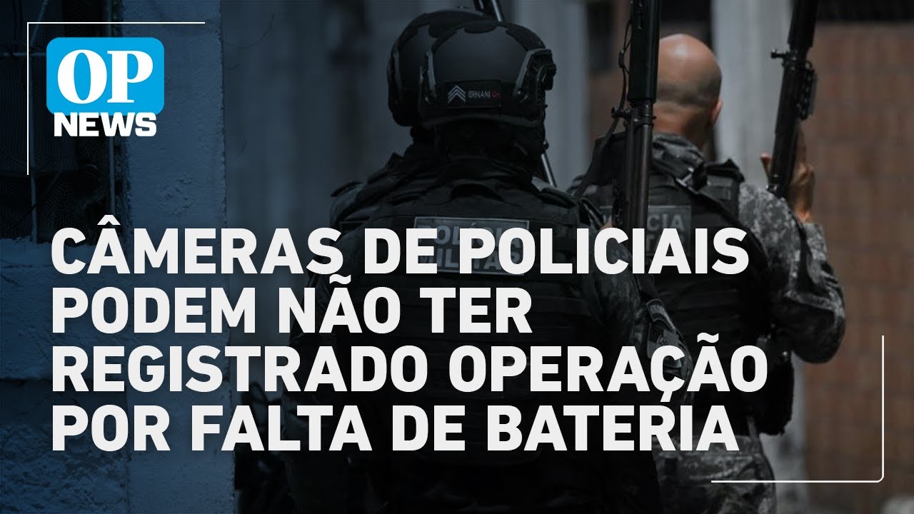 Operação RJ Câmeras de policiais podem não ter registrado operação por falta de bateria | OP NEWS  TV Online Operação RJ Câmeras de policiais podem não ter registrado operação por falta de bateria | OP NEWS