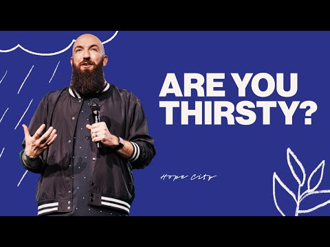 Are You Thirsty?  Just Add Water  Pastor Daniel Groves  Hope City