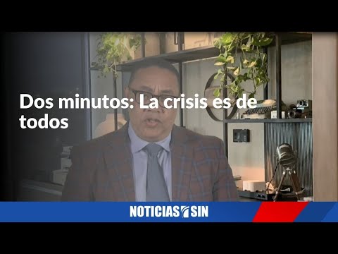 Dos minutos: La crisis es de todos