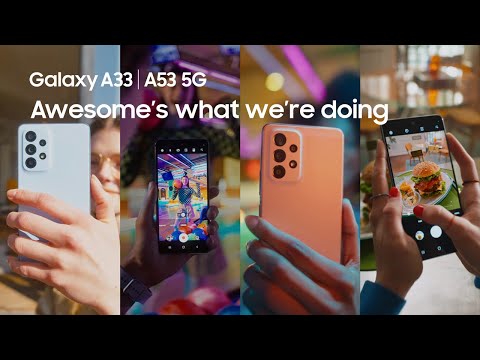 Galaxy A33 | A53 5G: Awesome's what we're doing | Samsung