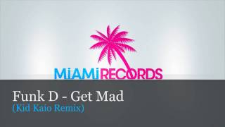 Funk D - Get Mad (Kid Kaio Remix)