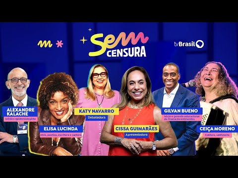 Sem Censura recebe Elisa Lucinda, Çeiça Moreno, Gilvan Bueno e Alexandre Kalache | AO VIVO