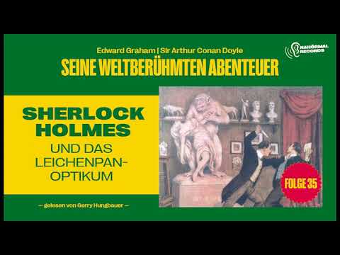 Sherlock Holmes und das Leichenpanoptikum (Seine weltberühmten Abenteuer, Folge 35)
