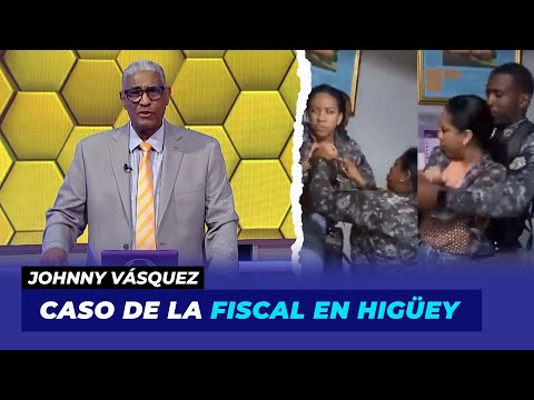 Declaraciones de Johnny Vásquez sobre caso de la fiscal en Higüey