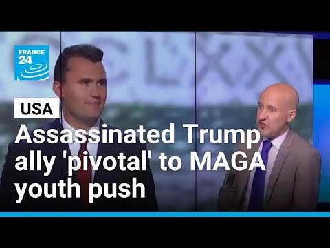 Assassinated Trump ally a 'pivotal' figure in MAGA youth movement • FRANCE 24 English