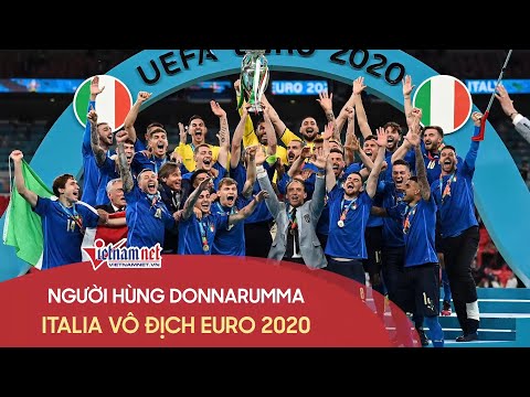 Highlight Anh vs Italia: Donnarumma hóa người hùng, Italia vô địch EURO sau 53 năm