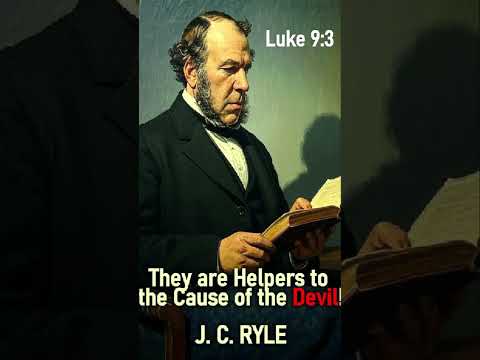 They are Helpers to the Cause of the Devil - Bishop J. C. Ryle #shorts #christianpreacher #jesus