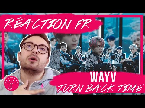 Vidéo "Turn Back Time" de WAYV / KPOP RÉACTION FR  - Monsieur Parapluie                                                                                                                                                                                             