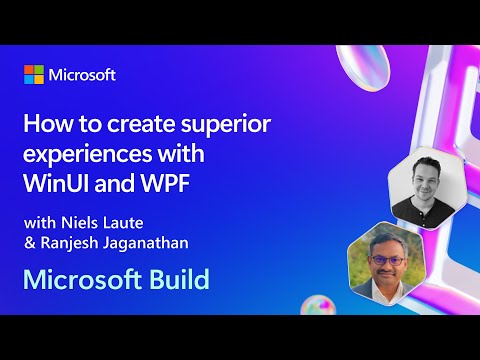 How to create superior experiences with WinUI and WPF | BRK244