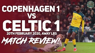 Copenhagen 1-1 Celtic | Match Review! | Wasted Chances!