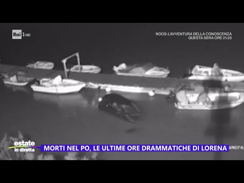 Morti nel Po, le ultime ore drammatiche di Lorena - Estate in diretta 11/07/2024