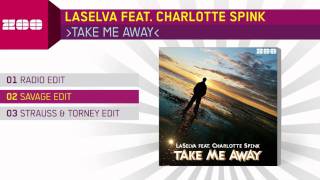 LaSelva feat. Charlotte Spink - Take Me Away (Savage Edit)
