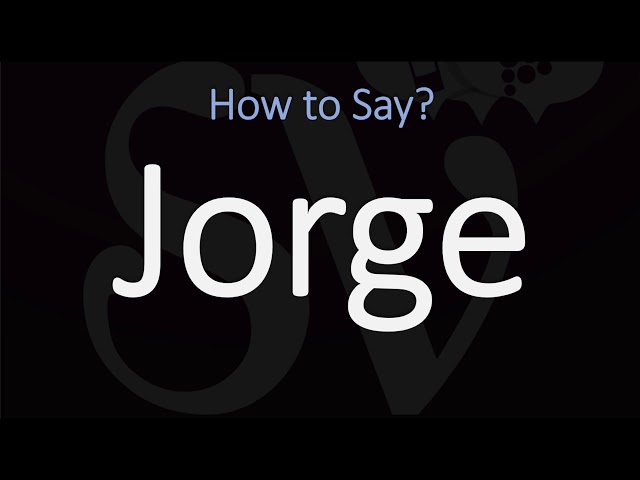 How to Pronounce Jorge