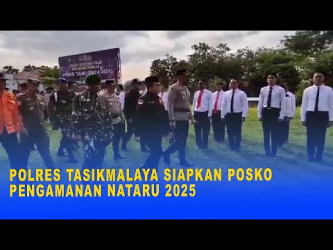 POLRES TASIKMALAYA SIAPKAN POSKO PENGAMANAN NATARU 2025