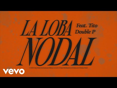 Christian Nodal, Tito Double P - La Loba (Lyric Video)