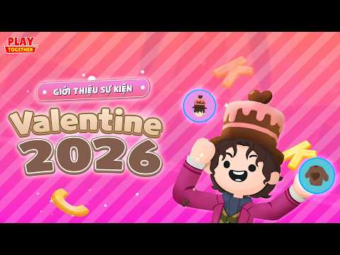PLAY TOGETHER VNG | GIỚI THIỆU SỰ KIỆN LỄ TÌNH NHÂN  - VALENTINE 2026 PLAY TOGETHER