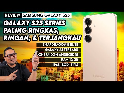 Galaxy S25 Series Paling Terjangkau, Fitur Tetap Lengkap, Performa Kencang – Review Galaxy S25