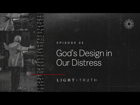 God’s Design in Our Distress