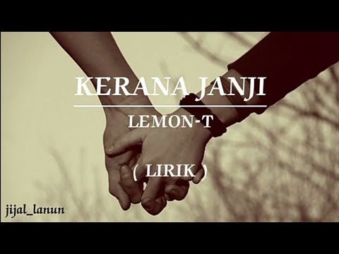 KERANA JANJI | LEMON-T | LIRIK