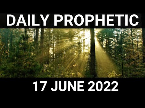 Daily Prophetic Word 17 June 2022 2 of 4