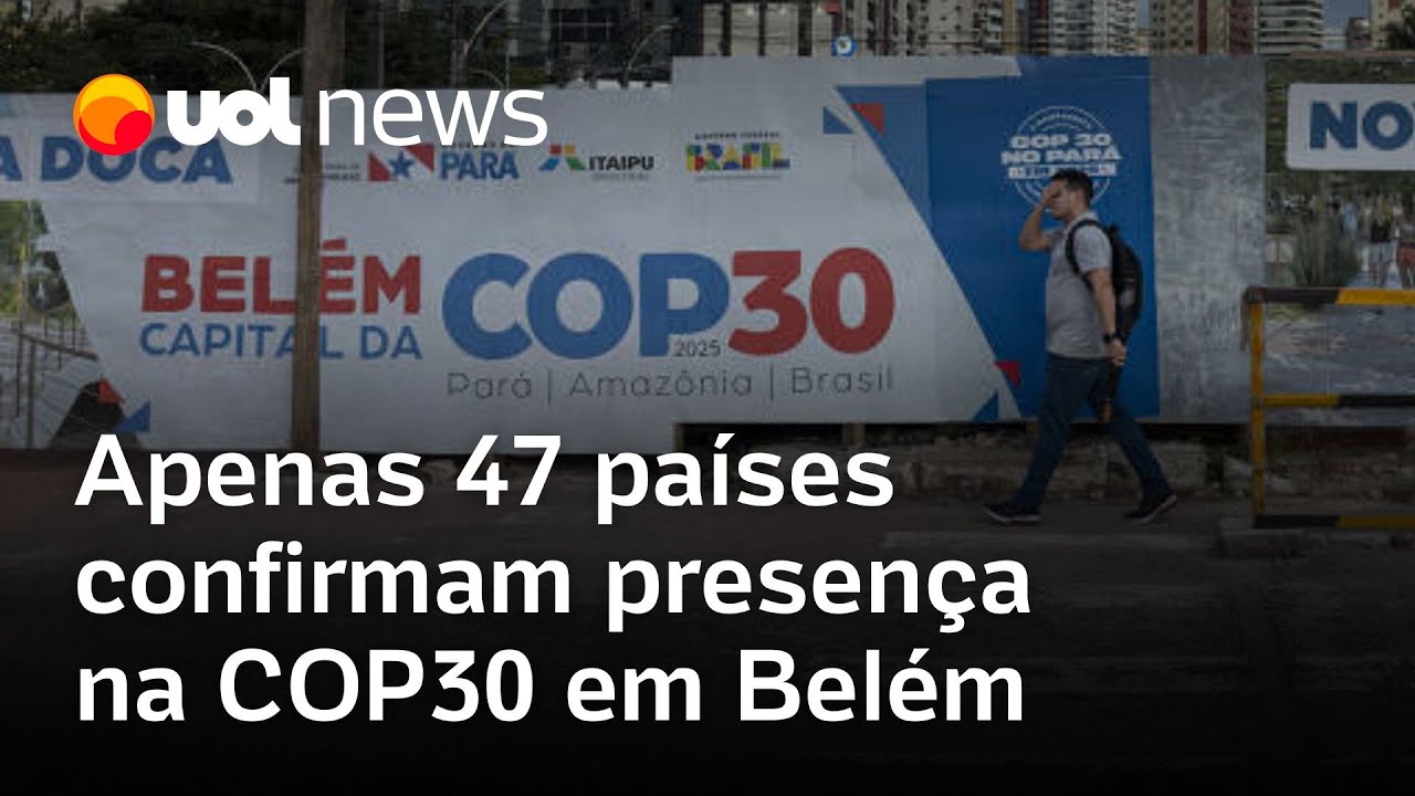COP30 apenas 47 dos 196 países esperados em Belém confirmaram presença e hospedagem para o evento