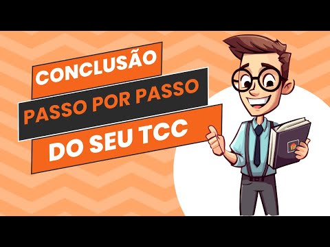 Como Fazer a Conclusão do TCC Passo Por Passo!