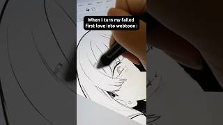 When I turn my failed first love into a webtoon 🎬#drawing #webtoon