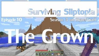 Surviving Sliptopia S3 Ep.10 - The Crown ( A Minecraft Let's Play )