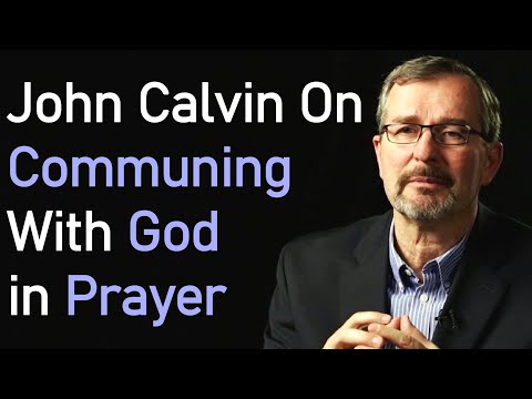 John Calvin On Communing With God in Prayer - Dr. Joel Beeke Sermon