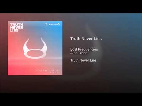 Lost Frequencies Feat. Aloe Blacc - Truth Never Lies