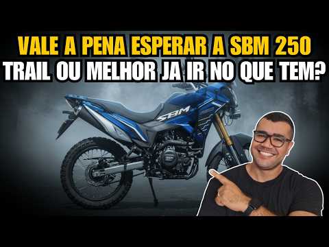 VALE A PENA ESPERAR A SBM 250 TRAIL OU MELHOR JA IR DE LANDER OU XRE TORNADO?