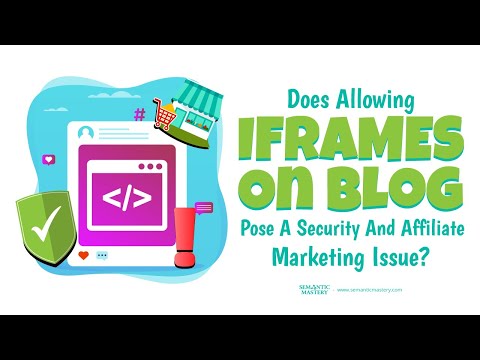 Does Allowing iFrames On Blog Pose A Security And Affiliate Marketing Issue?