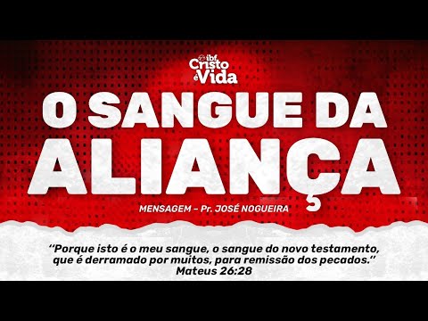O SANGUE DA ALIANÇA - MT 26:28 | PR. JOSÉ NOGUEIRA  | 01/10/2023